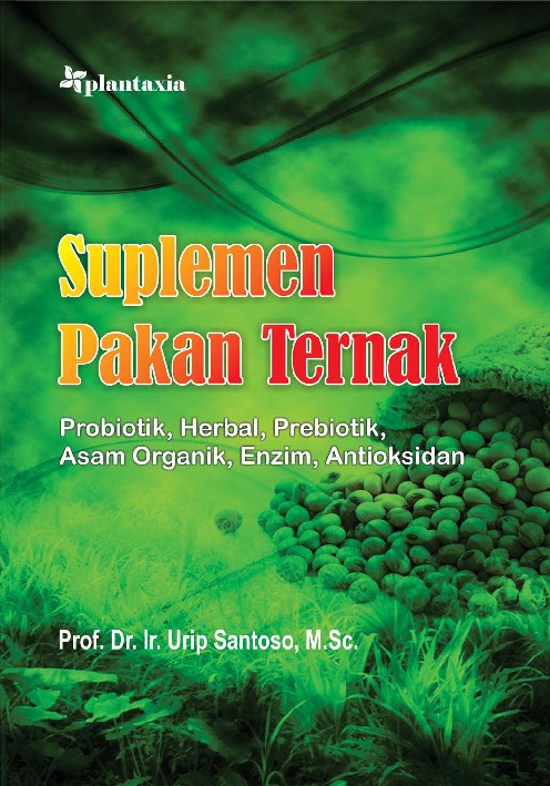 Suplemen Pakan Ternak; Probiotik, Herbal, Prebiotik, Asam Organik, Enzim, Antioksidan